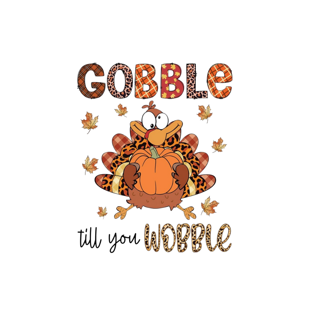 Gobble Until You Wobble DTF