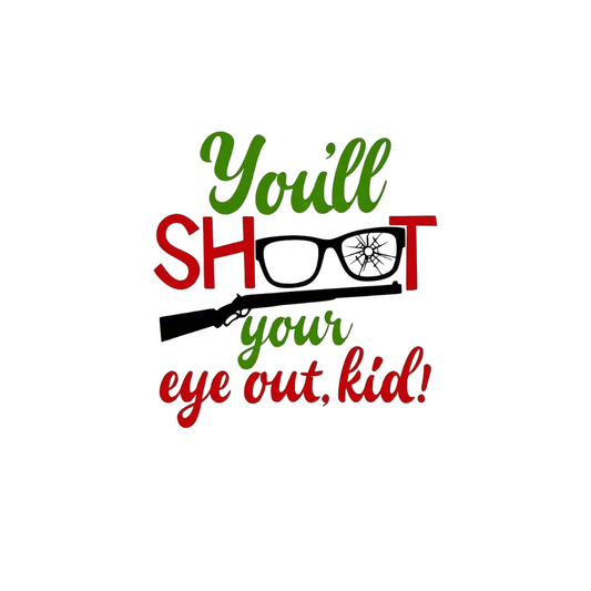 You Will Shoot Your Eye Out, Kid DTF